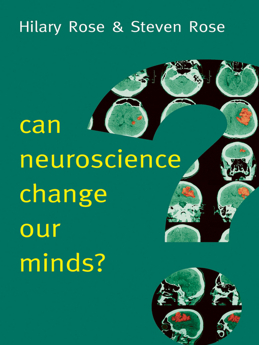Title details for Can Neuroscience Change Our Minds? by Hilary Rose - Available